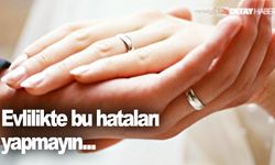 Evlilikte yapılan hatalar nelerdir?