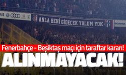 Fenerbahçe - Beşiktaş maçı için taraftar kararı!