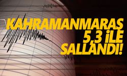 Kahramanmaraş'ta peş peşe depremler!