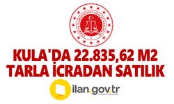 Kula'da 22.835,62 M2 Tarla İcradan Satılık ( 1/2 Hissesi Çoklu Satış )