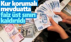 Kur korumalı mevduatta faiz üst limiti kaldırıldı