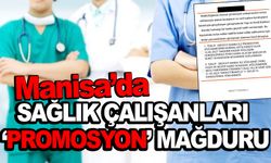 Manisa’da sağlık çalışanları ‘Promosyon’ mağduru