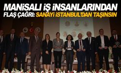 Manisa'dan ‘Sanayi İstanbul’dan taşınsın’ çağrısı