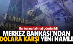 Merkez Bankası’ndan dolara karşı yeni hamle