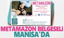 Ödüllü Metamazon belgesel filmi Manisa’ya geliyor