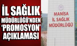 Sağlık Müdürlüğü’nden ‘promosyon’ açıklaması