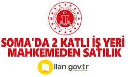 Soma'da 2 Katlı İş Yeri Mahkemeden Satılık