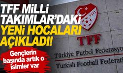 TFF Milli Takımlar’daki yeni hocaları açıkladı!