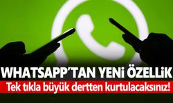 WhatsApp’tan çığır açacak yeni özellik!