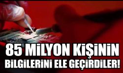 85 milyon kişinin bilgilerini ele geçirdiler!