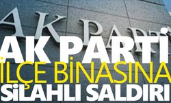 AK Parti binasına silahlı saldırı!