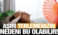 Aşırı terlemenizin nedeni bu olabilir