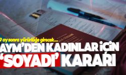 O hükmü iptal etti: AYM’den kadınlar için soyadı kararı