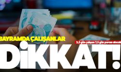 Ramazan Bayramı’nda çalışanlar dikkat! En az 2.126 TL...