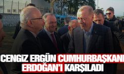 Cengiz Ergün, Cumhurbaşkanı Erdoğan’ı karşıladı