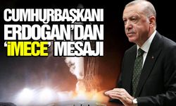 Cumhurbaşkanı Erdoğan’dan İMECE mesajı