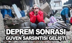 Deprem sonrası güven sarsıntısı gelişti