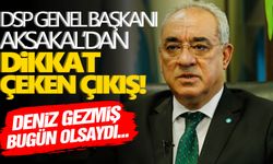 DSP Genel Başkanı Önder Aksakal: Deniz Gezmiş bugün olsaydı Erdoğan'a oy verirdi, onlar da Amerikan karşıtıydı