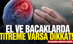 El ve bacaklarda titreme varsa dikkat! O hastalığın habercisi olabilir!