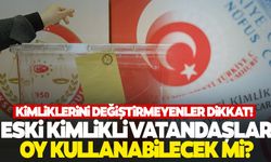 Eski kimlikle oy kullanılabilir mi? Merak edilen soru yanıt buldu