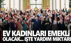 Ev kadınları emekli olacak... Erdoğan destek miktarını açıkladı!