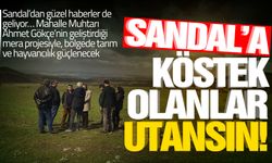 FAO’nun destek verdiği Sandal’a köstek olanlar utansın!