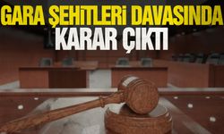 Gara şehitleri davasında karar! 2 teröriste verilen cezalar belli oldu!