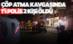 İki grup arasında çöp kavgası: 1'i polis 2 ölü