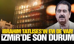 Yangında son durum! İbrahim Tatlıses'in evi de oradaydı