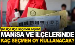 Manisa ve ilçelerinde kaç seçmen oy kullanacak? İlçe ilçe hesaplandı...