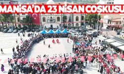 Manisa’da 23 Nisan coşkusu