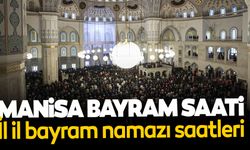 Manisa'da bayram namazı saati kaçta?