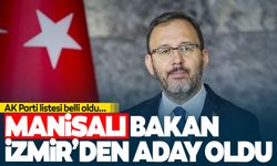 Manisalı bakan İzmir'den aday oldu... İşte AK Parti'nin İzmir listesi