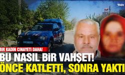 Vahşi cinayet! Gelinini öldürüp cesedi yaktı!