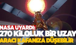 Aman dikkat! Uzay aracı kafanıza düşebilir!