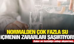 Normalden çok fazla su içmenin şaşırtan zararları ortaya çıktı