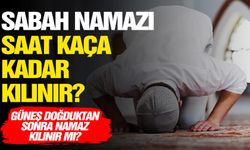 Sabah namazı en geç ne zaman kılınır?