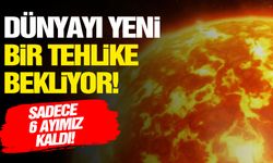 Dünyayı yeni bir tehlike bekliyor! Sadece 6 ayımız var… Patlamalar arka arkaya gelecek!