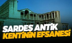 Sardes Antik Kenti nerede? Sardes Antik Kenti tarihi ve efsanesi