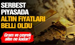 Serbest piyasada altın fiyatları belli oldu!