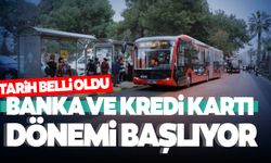 Toplu ulaşımda banka ve kredi kartı dönemi başlıyor