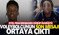 Otelin 6. katından düşerek ölen voleybolcunun son mesajı ortaya çıktı