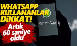 WhatsApp kullananlar dikkat! Artık 60 saniye oldu: Hemen güncellemeniz gerekiyor!