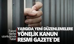 Yargıda yeni düzenlemelere yönelik kanun Resmi Gazete'de