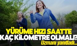 Uzmanı yanıtladı! Yürüme hızı saatte kaç kilometre olmalı?