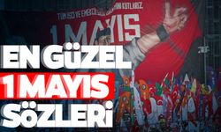 1 Mayıs mesajları ve sözleri...