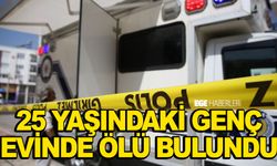 25 yaşındaki genç evinde ölü bulundu