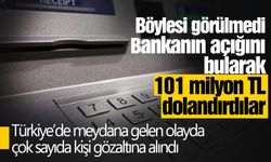 Bankanın açığını bulup 101 milyon liralık vurgun yaptılar