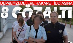 Depremzedelere sosyal medyadan hakaret iddiasına 8 gözaltı