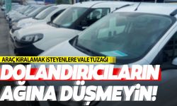 Araç kiralamak isteyenlere vale tuzağı… Dikkat! Dolandırıcıların ağına düşmeyin!